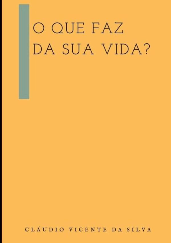 O Que Faz Da Sua Vida? | Cláudio Vicente Da Silva