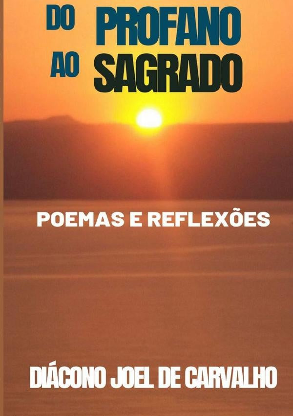 Do Profano Ao Sagrado | Joel De Carvalho