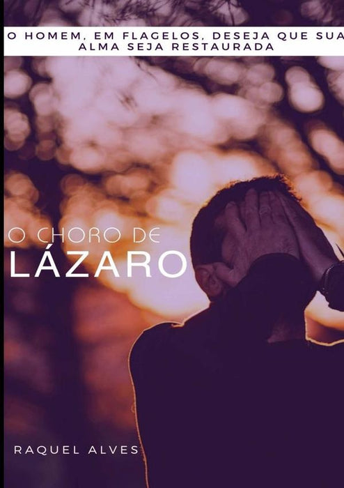 O Choro De Lázaro | Raquel Alves