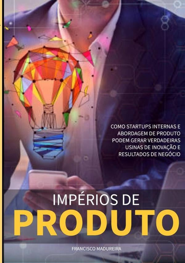 Impérios De Produto | Francisco Madureira