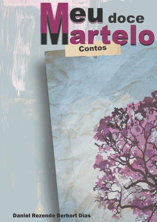 Meu Doce Martelo | Daniel Rezende Berbert Dias