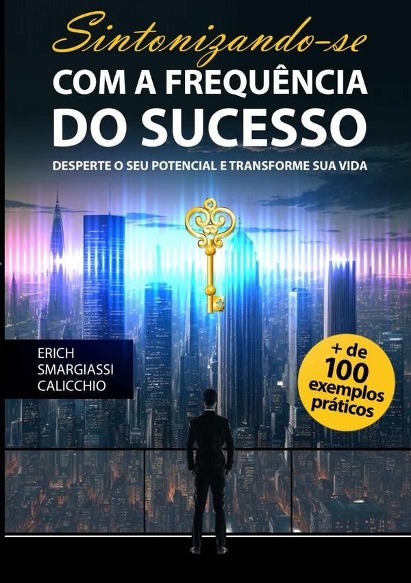 Sintonizando-se Com A Frequência Do Sucesso | Erich Smargiassi Calicchio