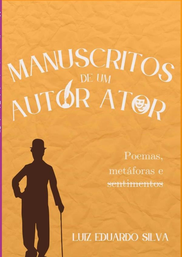Manuscritos De Um Autor Ator | Luiz Eduardo Silva