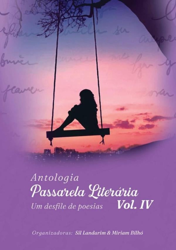 Antologia Passarela Literária  Vol Iv | Sil Miriam Bilhó E Outros Autores Landarim