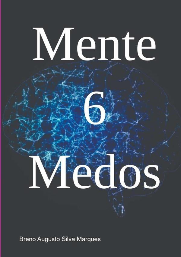 Mente 6 Medos | Breno Augusto Silva Marques