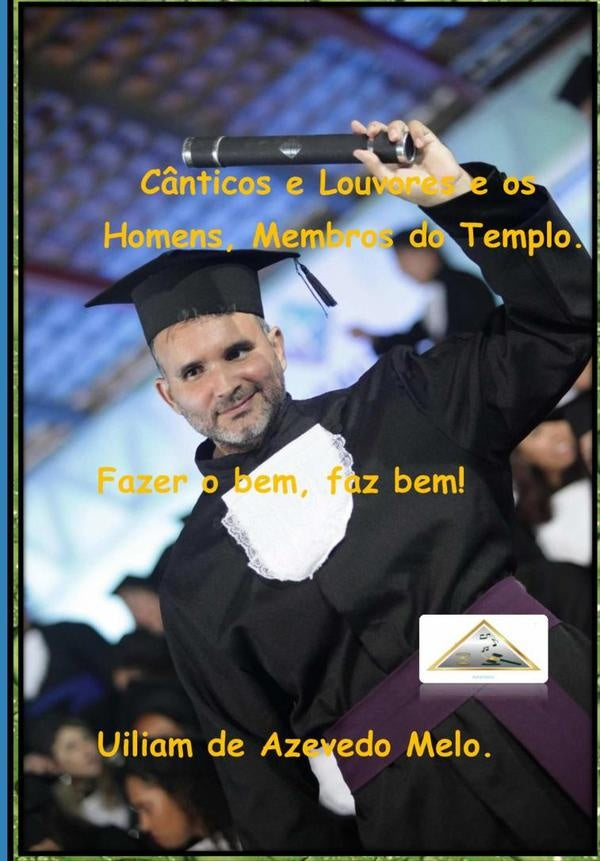 Cânticos E Louvores E Os Homens, Membros Do Templo | Uiliam De Azevedo Melo