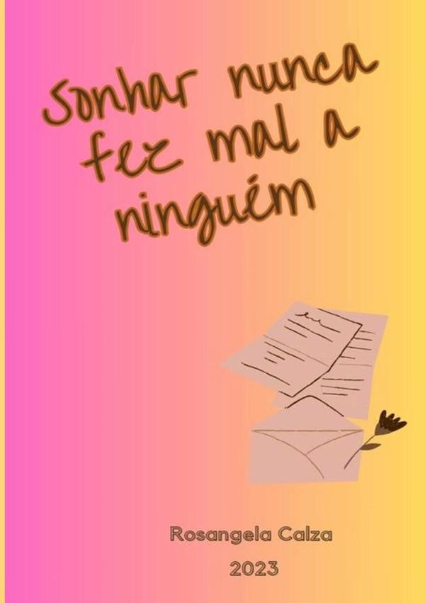Sonhar Nuca Fez Mal A Ninguém | Rosangela Calza