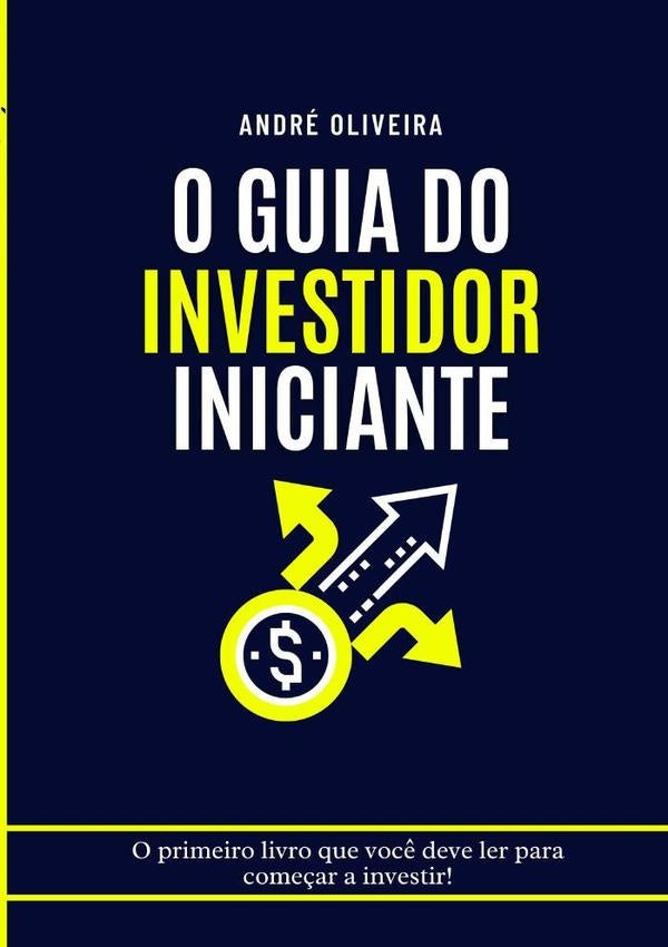 O Guia Do Investidor Iniciante | André Oliveira