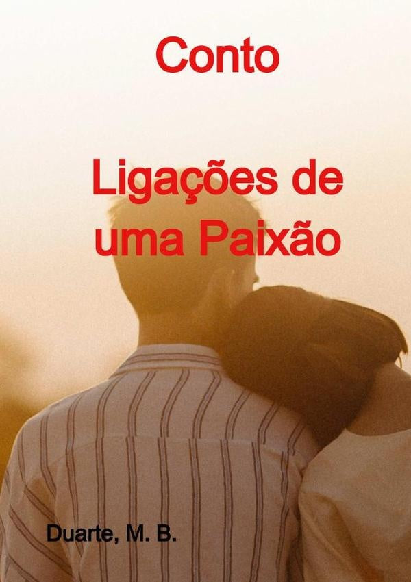Conto - Ligações De Uma Paixão | Duarte M. B.