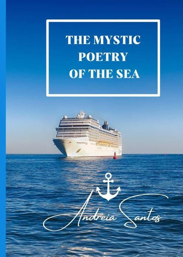 The Mystic Poetry Of The Sea | Andreia Santos