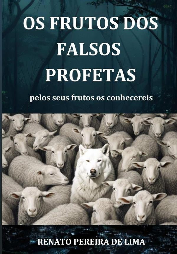 Os Frutos Dos Falsos Profetas | Renato Pereira De Lima