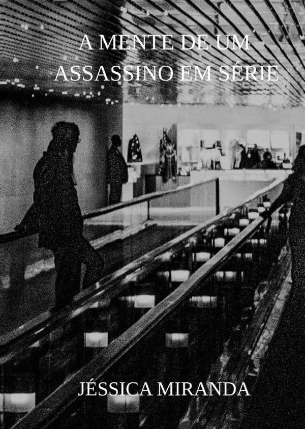 A Mente De Um Assassino Em Série | Jéssica Miranda