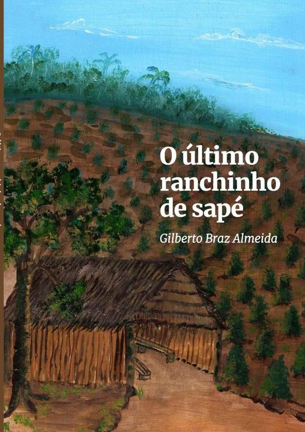 O Último Ranchinho De Sapé | Gilberto Braz Almeida