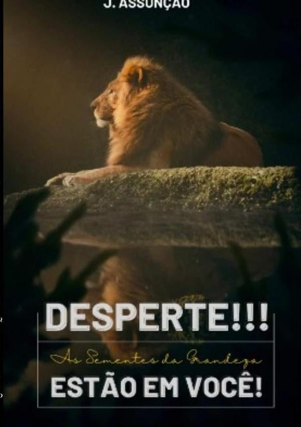 Desperte! As Sementes Da Grandeza Estão Em Você | J Assunção