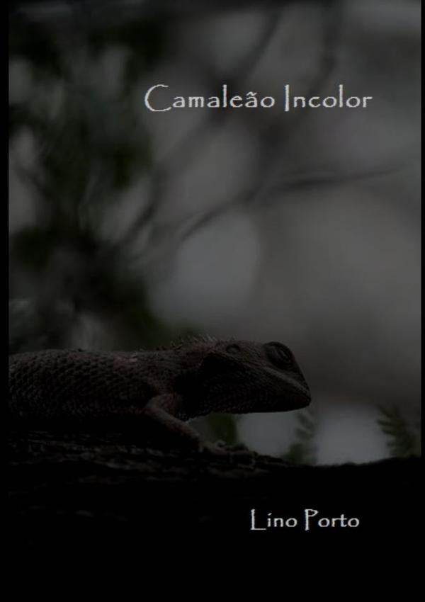Camaleão Incolor | Lino Porto