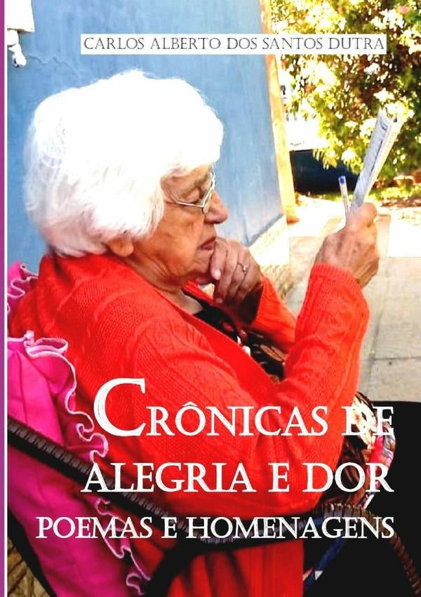 Crônicas De Alegria E Dor | Carlos Alberto Dos Santos Dutra