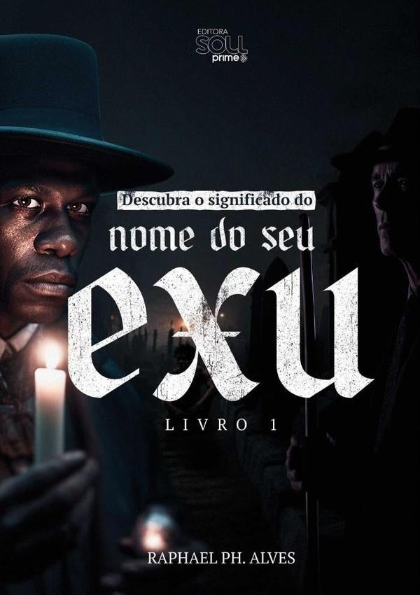 Descubra O Significado Do Nome Do Seu Exu | Raphael Ph. Alves