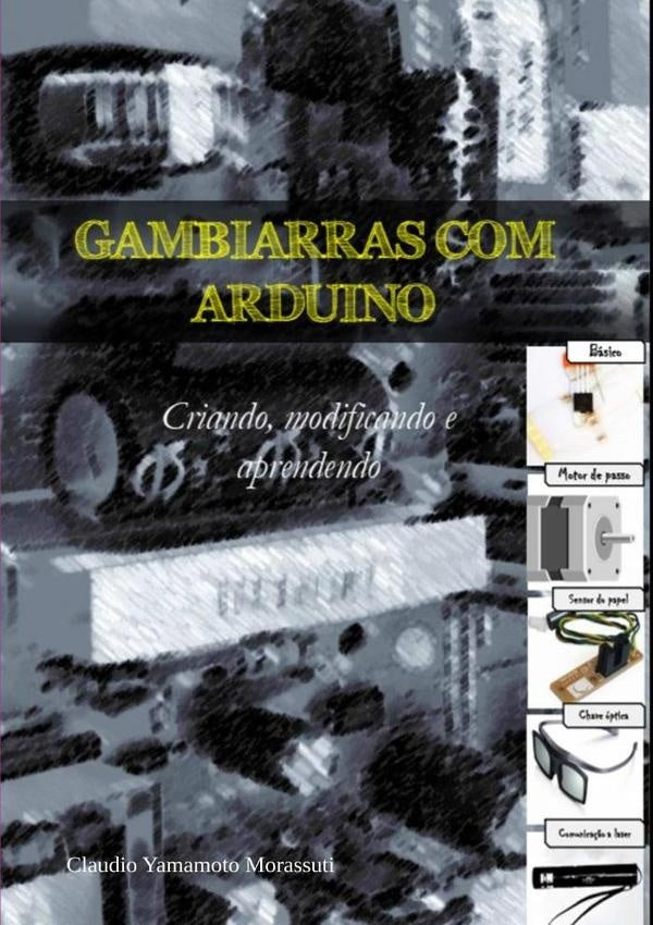 Gambiarras Com Arduino | Claudio Yamamoto Morassuti