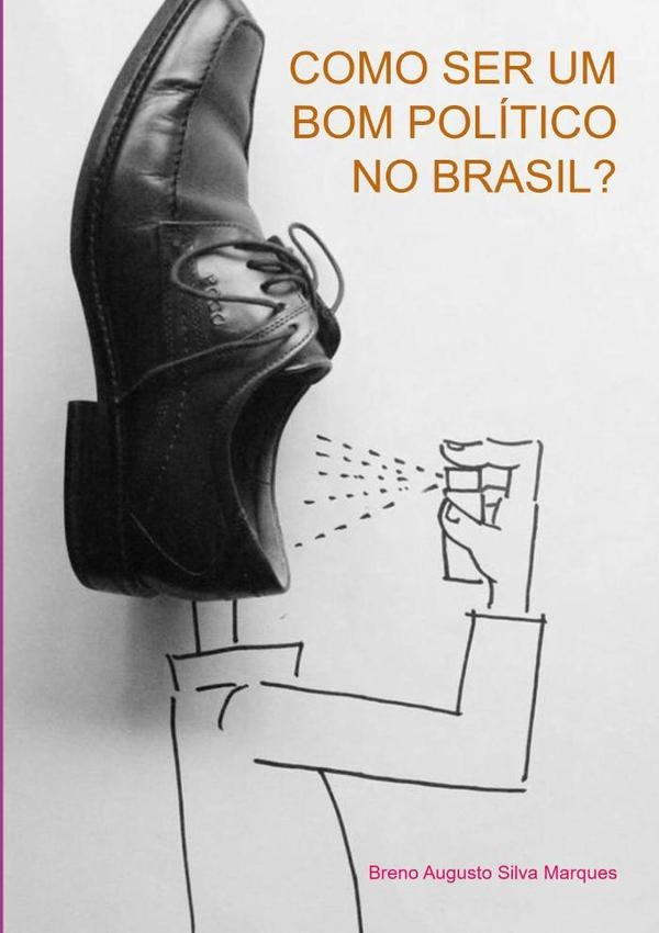 Como Ser Um Bom Político No Brasil? | Breno Augusto Silva Marques