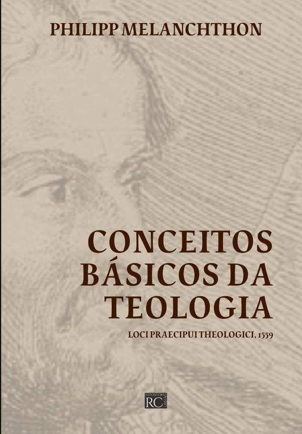 Conceitos Básicos Da Teologia | Phillipp Melanchthon