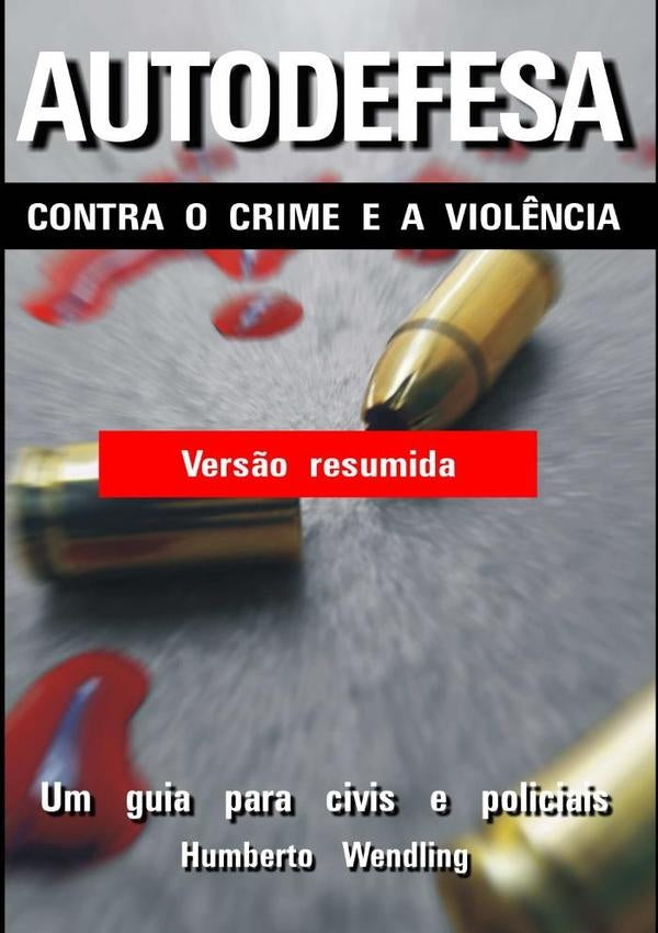 Autodefesa Contra O Crime E A Violência | Humberto Wendling Simões De Oliveira