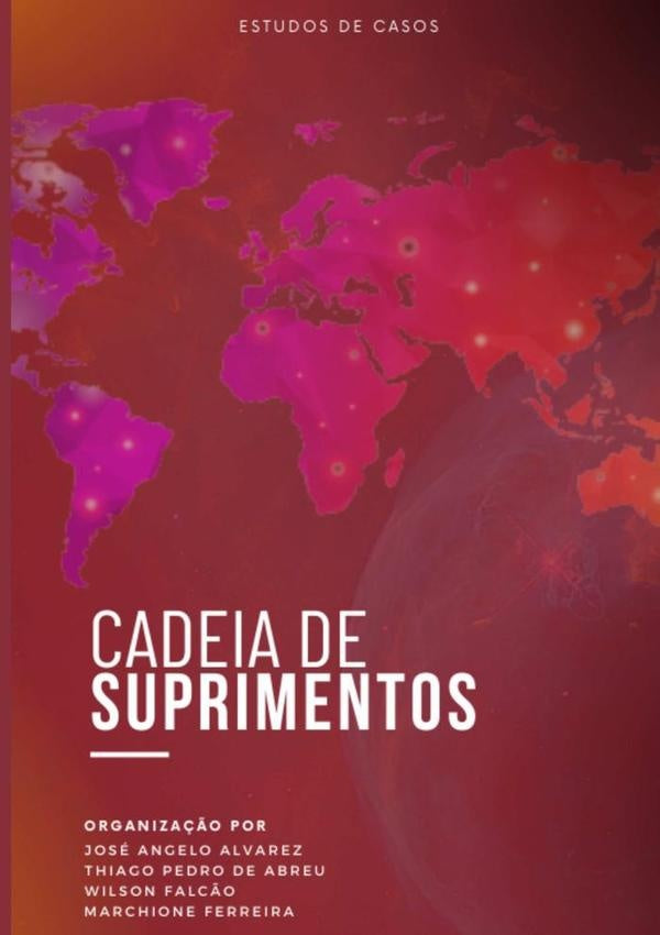 Cadeia De Suprimentos: Estudos De Caso | José Angelo Justo Alvarez
