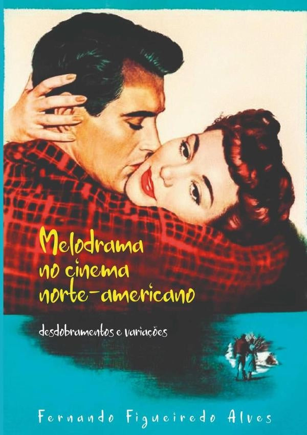 Melodrama No Cinema Norte-americano | Fernando Figueiredo Alves