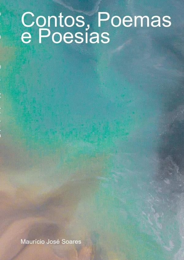 Contos, Poemas E Poesias | Maurício José Soares