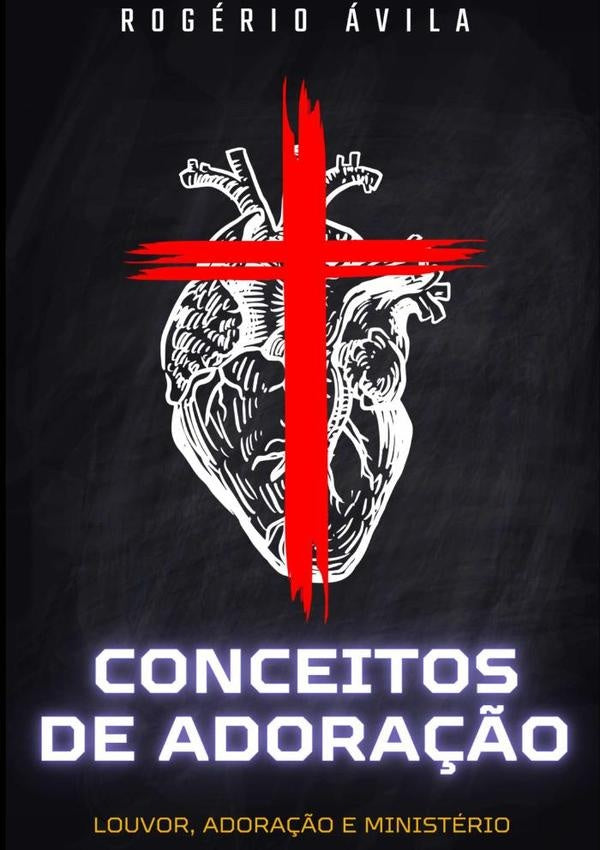 Conceitos De Adoração | Rogério Ávila