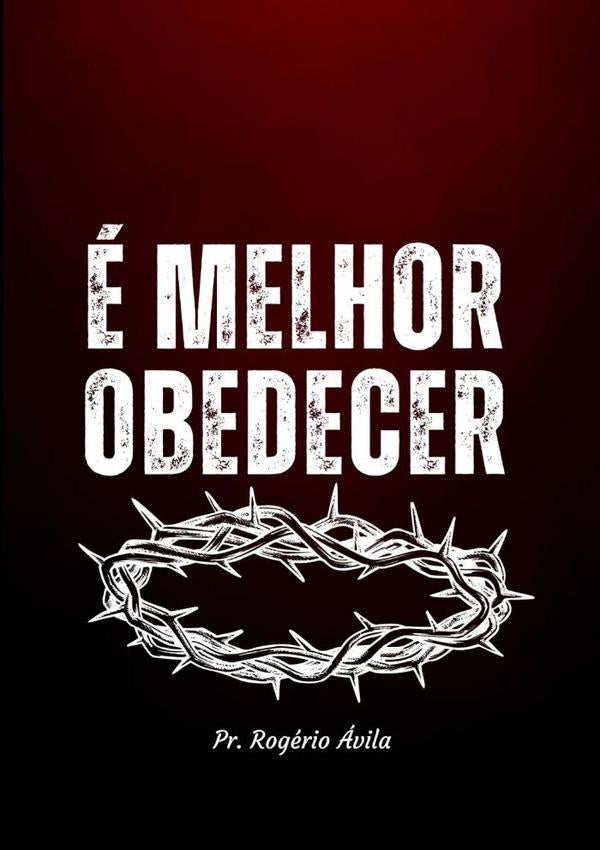 É Melhor Obedecer | Rogério Ávila