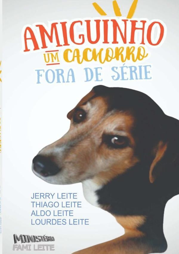Amiguinho, Um Cachorro Fora De Série | Thiago Leite, Aldo Leite y otros