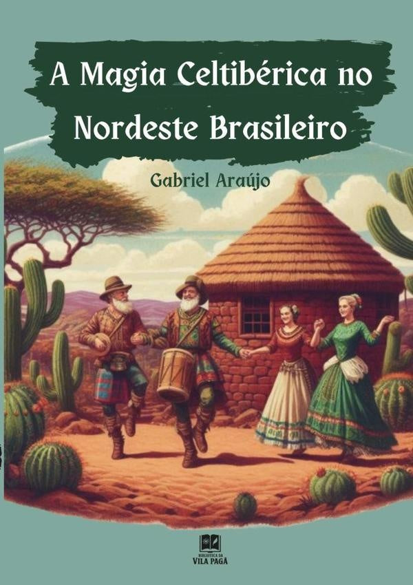 A Magia Celtibérica No Nordeste Brasileiro | Gabriel Araújo