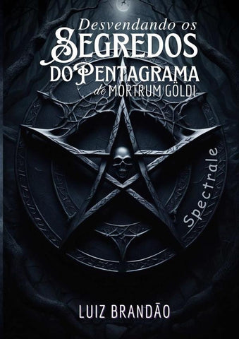 Desvendando Os Segredos Do Pentagrama De Mortrum Göldi: Spectrale? | Luiz Brandão