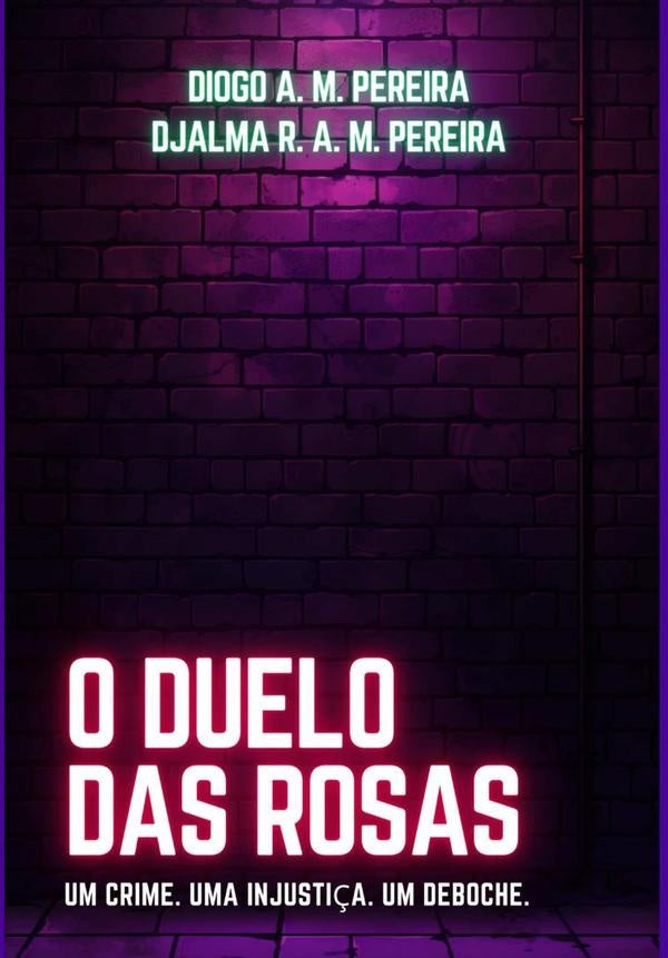 O Duelo Das Rosas | Diogo A. M. Pereira & Djalma R. A. M. Pereira