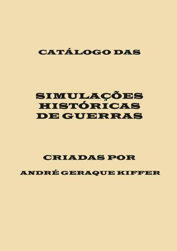 Catálogo Das Simulações Históricas De Guerras, Criadas Por | André Geraque Kiffer