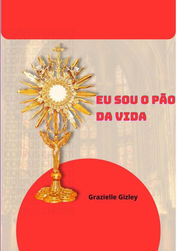 Eu Sou O Pão Da Vida | Grazielle Gizley