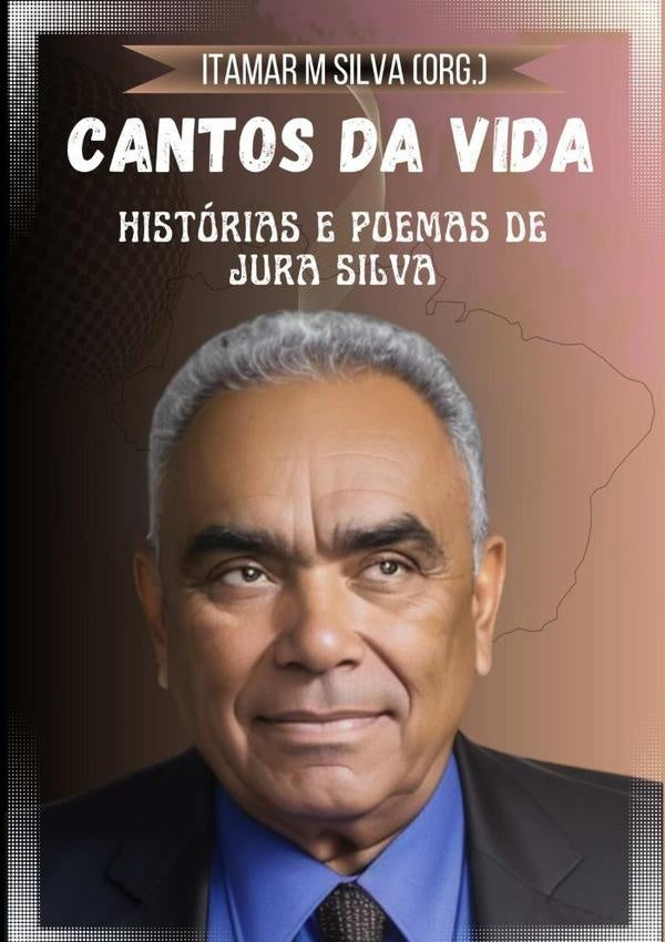 Cantos Da Vida | Itamar M. Silva (org.)