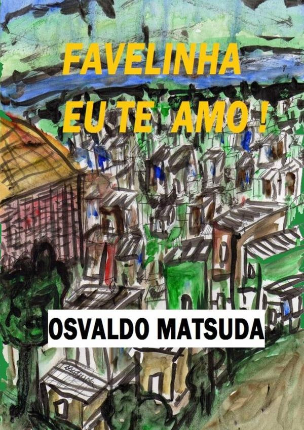Favelinha Eu Te Amo! | Matsuda, Matsuda
