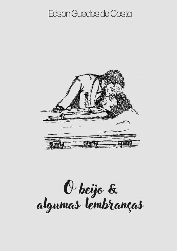 O Beijo E Algumas Lembranças | Edson Guedes Da Costa