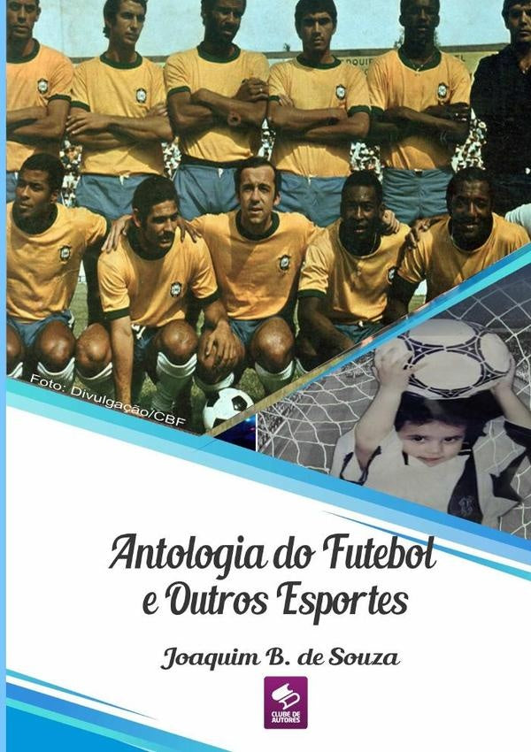 Antologia Do Futebol E Outros Esportes | Joaquim B. De Souza