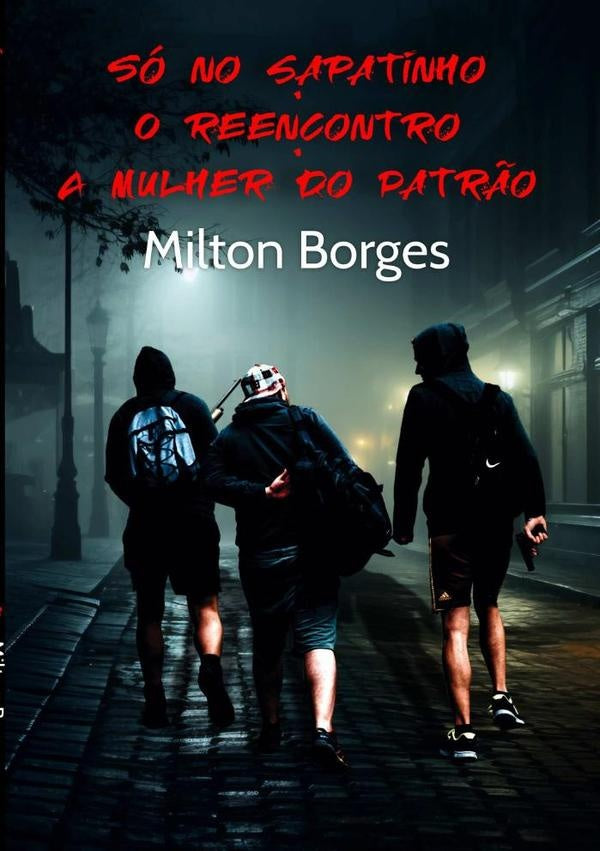 Só No Sapatinho  O Reencontro  A Mulher Do Patrão | Milton Borges