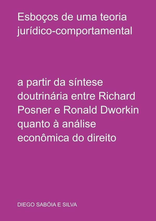 Esboços De Uma Teoria Jurídico-comportamental | Diego Sabóia E Silva