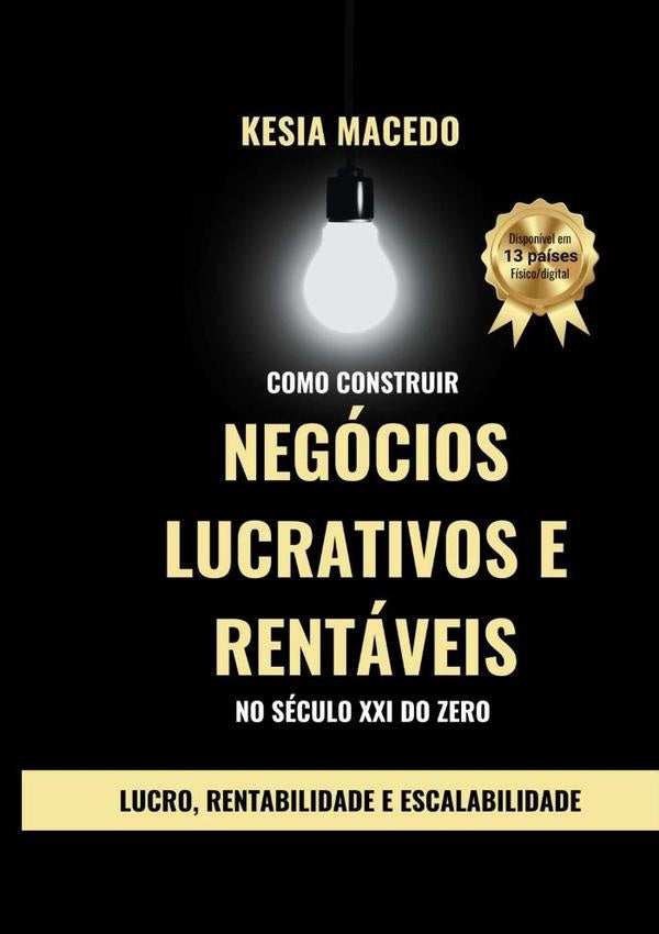 Como Construir Negócios Lucrativos E Rentáveis No Século Xxi Do Zero | Kesia Macedo