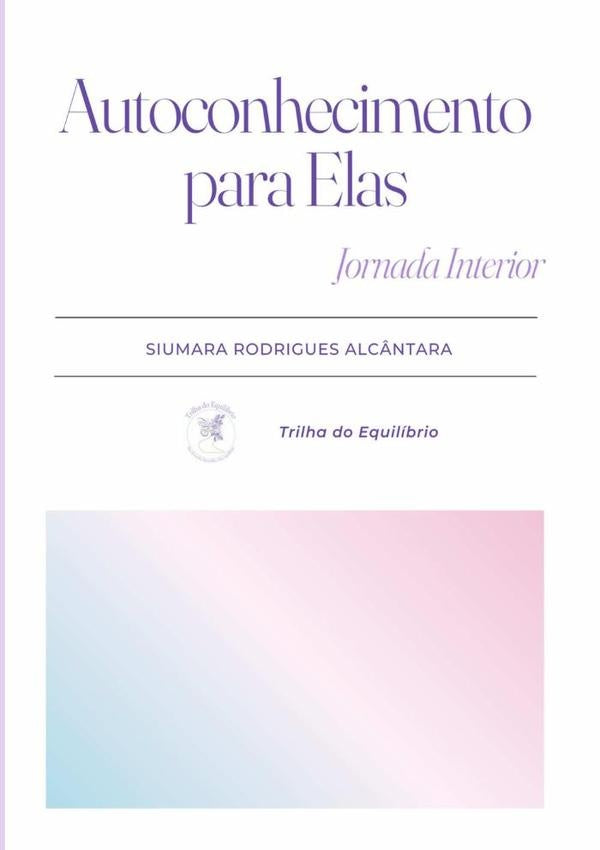 Autoconhecimento Para Elas | Siumara Rodrigues Alcântara