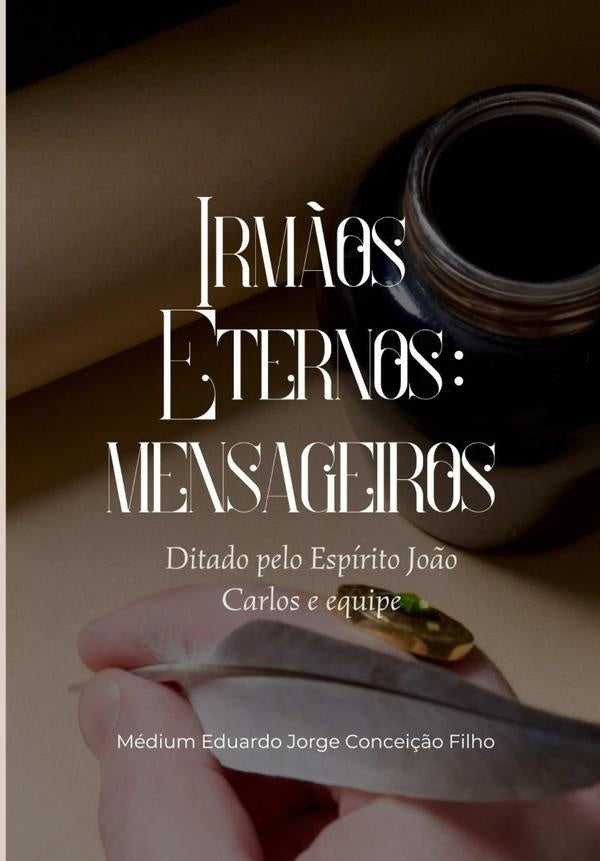 Irmãos Eternos: Mensageiros | Jorge Conceição Filho, Eduardo Jorge Conceição...