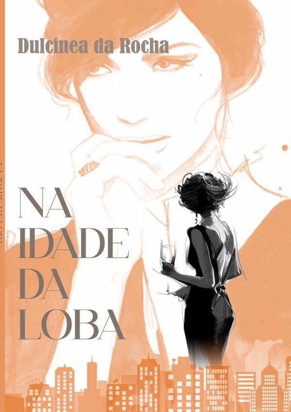 Na Idade Da Loba | Dulcinéa Da Rocha