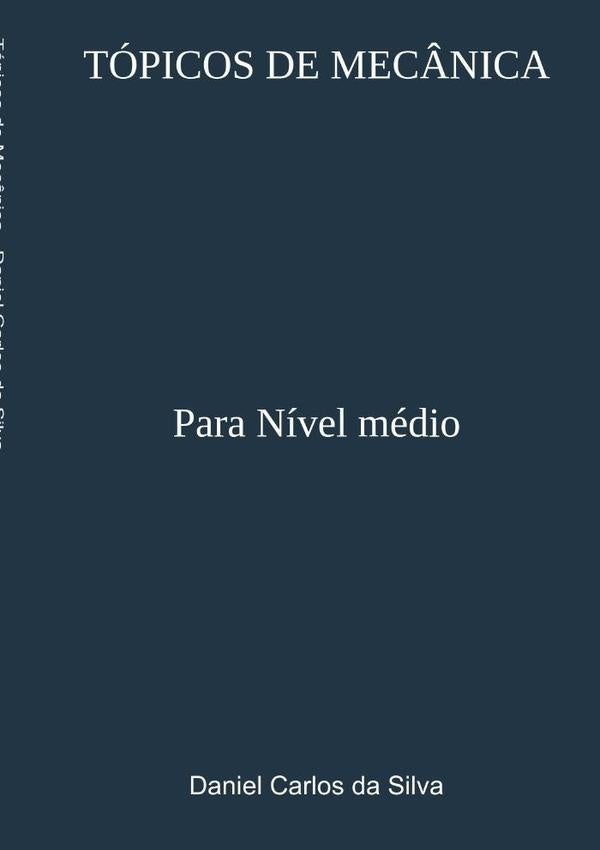 Tópicos De Mecânica | Daniel Carlos Da Silva