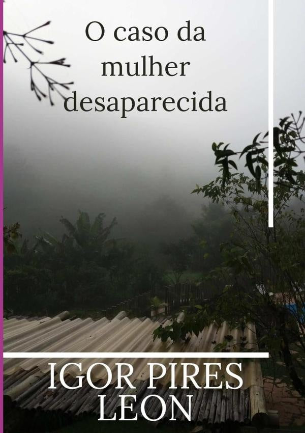 O Caso Da Mulher Desaparecida | Igor Pires Leon