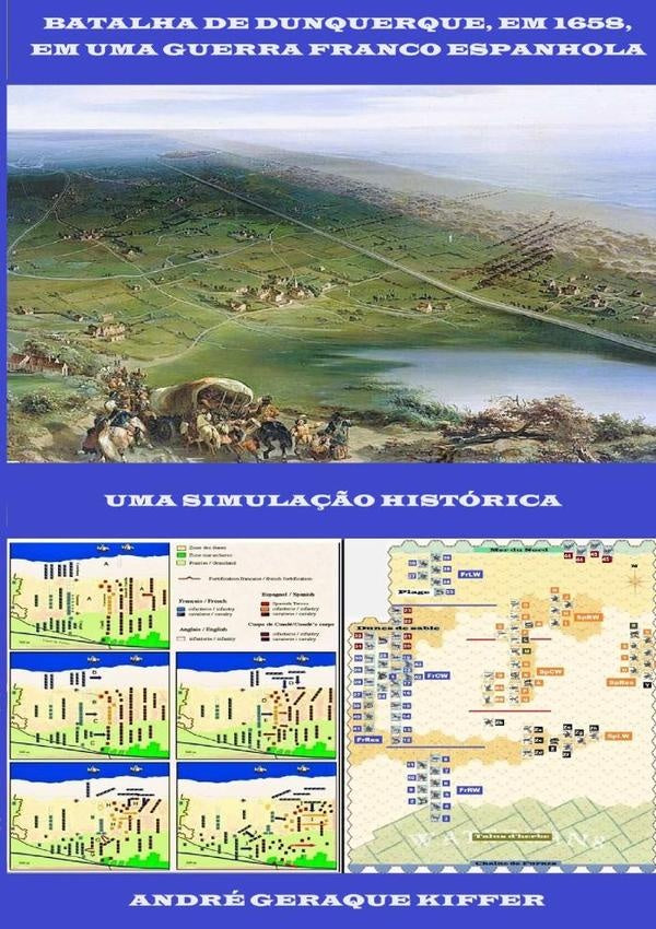 Batalha De Dunquerque, Em 1658, Em Uma Guerra Franco Espanhola | André Geraque Kiffer