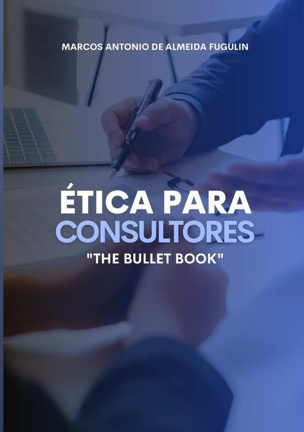 Ética Para Consultores | Marcos Antonio De Almeida Fugulin